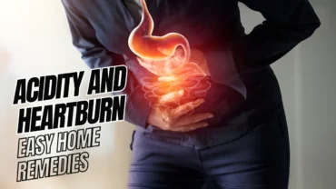 Acidity and Heartburn Easy Home Remedies